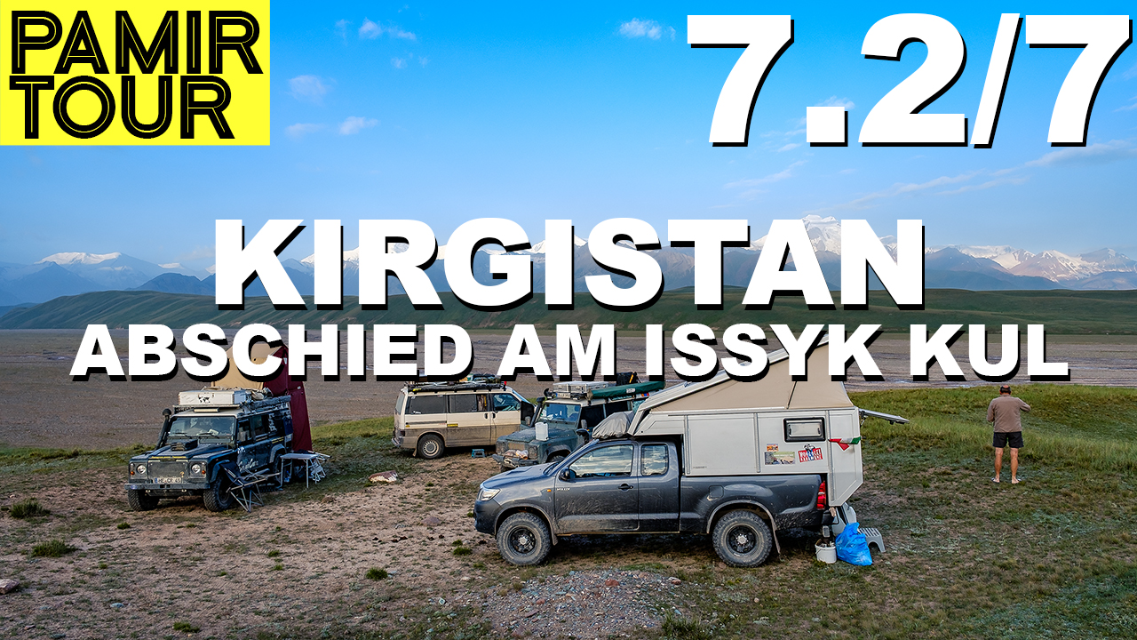 Kirgistan: Abschied am Issyk Kul - Pamir Tour Teil 7.2 - 4x4PASSION #212