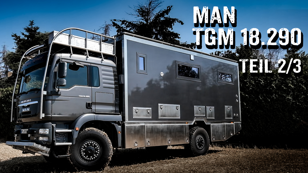 MAN TGM 18.290 als Welt-Reisemobil 2/3 - 4x4PASSION #283