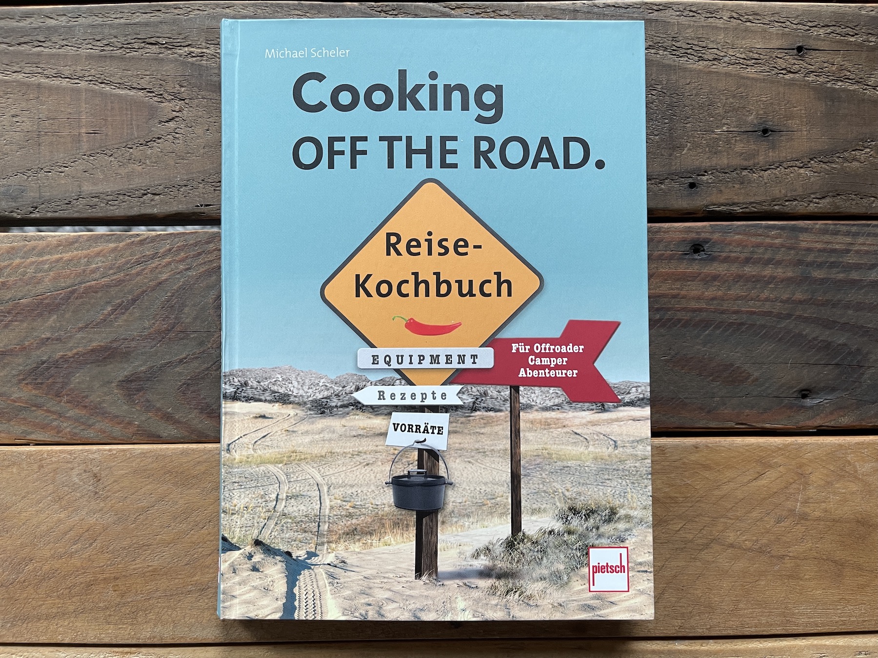 Cooking off the Road - Reisekochbuch Michael Scheler
